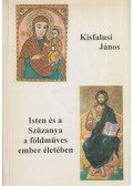 Kisfalusi János - Isten és a Szűzanya a földműves ember életében
