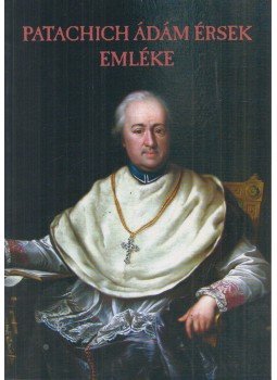 Lakatos Adél - Patachich Ádám érsek emlékére, Kalocsa 2005 antikvár könyv