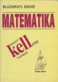 Blázsovics József - Ennyit kell(ene) tudnod matematikából