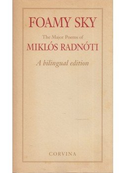 Radnóti Miklós - Foamy Sky (Tajtékos ég) Radnóti Miklós - Foamy Sky (Tajtékos ég), Budapest 2000 antikvár könyv