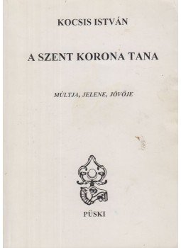 Kocsis István - A Szent Korona tana (dedikált) Kocsis István - A Szent Korona tana (dedikált), Budapest 1995 antikvár könyv