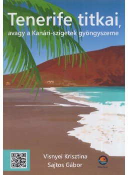 Visnyei Krisztina, Sajtos Gábor - Tenerife titkai, avagy a Kanári-szigetek gyöngyszeme,  2020 antikvár könyv