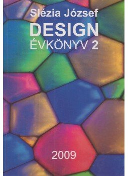 Slézia József - Design évkönyv 2 Slézia József - Design évkönyv 2, Budapest 2009 antikvár könyv