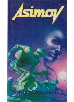 Isaac Asimov - Robottörténetek 1., Budapest 1993 antikvár könyv