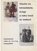 Szűcs Judit - Viselet és társadalom, avagy a ruha teszi az embert