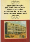 Takács Imre - Magyarország földművelésügyi közigazgatása az Osztrák-Magyar Monarchia korában 1867-1918 (dedikált)