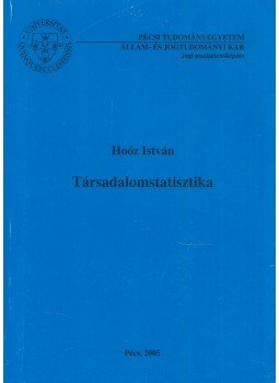 Hoóz István - Társadalomstatisztika Hoóz István - Társadalomstatisztika, Pécs 2005 antikvár könyv