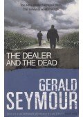 Gerald Seymour - The Dealer and the Dead