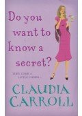 Claudia Carroll - Do You Want to Know a Secret?