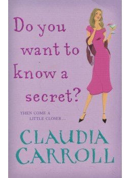 Claudia Carroll - Do You Want to Know a Secret? Claudia Carroll - Do You Want to Know a Secret?, London 2009 antikvár könyv