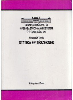 Matuscsák Tamás dr. - Statika építészeknek Matuscsák Tamás dr. - Statika építészeknek, Budapest 2002 antikvár könyv