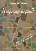 Kolozsvári Sándor - A dolgozó népet szolgáltam? (dedikált)