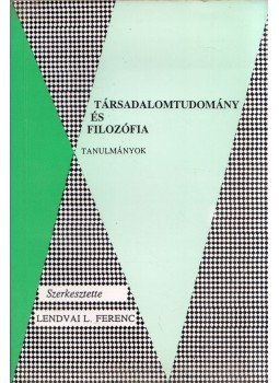 Lendvai L. Ferenc - Társadalomtudomány és filozófia Lendvai L. Ferenc - Társadalomtudomány és filozófia, Budapest 1994 antikvár könyv