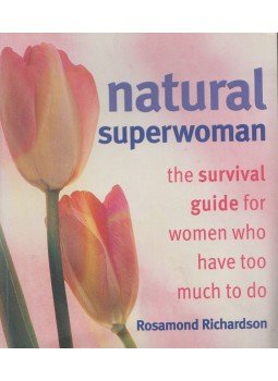 Rosamond Richardson - Natural Superwoman Rosamond Richardson - Natural Superwoman, London 2003 antikvár könyv