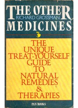 Richard Grossman - The Other Medicines: The Unique Treat-Yourself Guide To Natural Remedies & Therapies, London 1986 antikvár könyv
