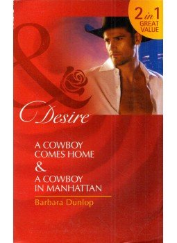 Barbara Dunlop - A Cowboy Comes Home / A Cowboy in Manhattan Barbara Dunlop - A Cowboy Comes Home / A Cowboy in Manhattan, Richmond, Surrey 2012 antikvár könyv