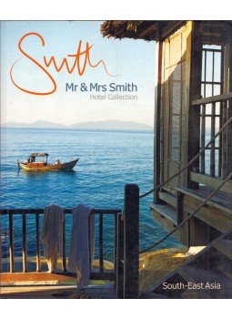 Sophie Davies, Juliet Kinsman, Carrie Hutchinson, Lucy Fennings, Kate Pettifer - Mr & Mrs Smith Hotel Collection: South-East Asia Sophie Davies, Juliet Kinsman, Carrie Hutchinson, Lucy Fennings, Kate Pettifer - Mr & Mrs Smith Hotel Collection: South-East Asia, London 2010 antikvár könyv