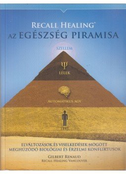 Gilbert Renaud - Recall Healing - Az egészség piramisa Gilbert Renaud - Recall Healing - Az egészség piramisa, Dunakeszi 2015 antikvár könyv