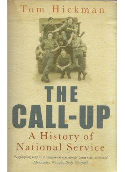 Tom Hickman - The Call-Up: A History of National Service, London 2005 antikvár könyv