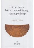Kukorelli István - Három István, három nemzeti ünnep, három példakép