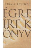 Király Levente - Égre írt könyv