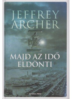 Jeffrey Archer - Majd az idő eldönti Jeffrey Archer - Majd az idő eldönti, Budapest 0 antikvár könyv