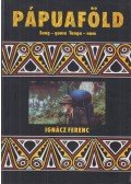 Ignácz Ferenc - Pápuaföld (dedikált)