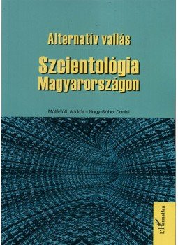 Tóth András; Nagy Gábor Dániel - Alternatív vallás - Szcientológia Magyarországon, null 2011 antikvár könyv