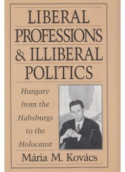 Kovács M. Mária - Liberal Professions and Illiberal Politics Kovács M. Mária - Liberal Professions and Illiberal Politics, Washington 1994 antikvár könyv