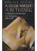 Rüdiger Dahlke - A lélek nyelve: A betegség