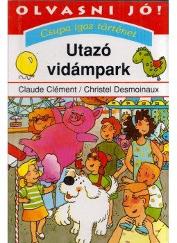 Claude Clément, Desmoinaux, Christel - Utazó vidámpark, Budapest 2001 antikvár könyv