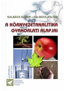 Galbács Zoltán; Galbács Gábor - A környezetanalitika gyakorlati alapjai - Laboratóriumi jegyzet, null 2009 antikvár könyv