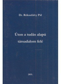 Rókusfalvy Pál - Úton a tudásalapú társadalom felé,  2015 antikvár könyv