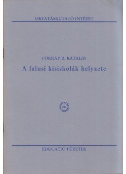 Forray R. Katalin - A falusi kisiskolák helyzete Forray R. Katalin - A falusi kisiskolák helyzete, Budapest 1998 antikvár könyv