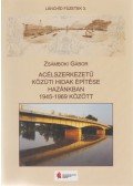 Zsámboki Gábor,Hajós Bence (szerk.) - Acélszerkezetű közúti hidak építése hazánkban 1945-1969 között