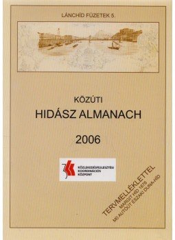 Hajós Bence (szerk.) - Közúti hidász almanach 2006 Hajós Bence (szerk.) - Közúti hidász almanach 2006, Biri 2007 antikvár könyv