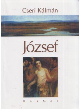 Cseri Kálmán - József Cseri Kálmán - József, Budapest 2003 antikvár könyv