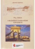 Páll Gábor,Hajós Bence (szerk.) - A budapesti Duna-hidak története