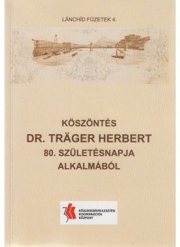 Hajós Bence (szerk.), Dr. Tóth Ernő - Köszöntés Dr. Träger Herbert 80. születésnapja alkalmából Hajós Bence (szerk.), Dr. Tóth Ernő - Köszöntés Dr. Träger Herbert 80. születésnapja alkalmából, Biri 2007 antikvár könyv
