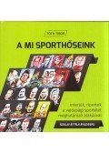 Tóth Tibor,Szalai Attila - A mi sporthőseink