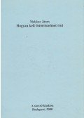 Makkay János - Hogyan kell őstörténelmet írni