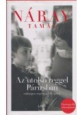 Náray Tamás - Az utolsó reggel Párizsban I-II. (egy kötetben)
