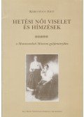 Kerecsényi Edit - Hetési női viselet és hímzések a Muraszombati Múzeum gyűjteményében