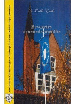 Zeller Gyula Dr. - Bevezetés a menedzsmentbe Zeller Gyula Dr. - Bevezetés a menedzsmentbe, Pécs 1995 antikvár könyv