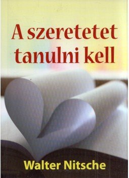 Walter Nitsche - A szeretetet tanulni kell, Budapest 0 antikvár könyv