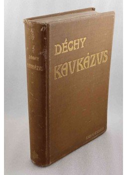 Déchy Mór - Kaukázus Déchy Mór - Kaukázus, Budapest 1907 antikvár könyv