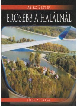 Mikó Eszter - Erősebb a halálnál Mikó Eszter - Erősebb a halálnál, Győr 0 antikvár könyv