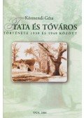 Körmendi Géza - Tata és Tóváros története 1939 és 1949 között (dedikált)