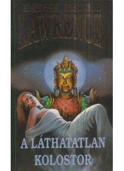 Leslie L. Lawrence - A láthatatlan kolostor Leslie L. Lawrence - A láthatatlan kolostor, Budapest 1998 antikvár könyv