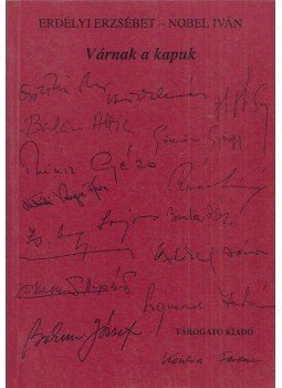 Erdélyi Erzsébet, Nobel Iván - Várnak a kapuk Erdélyi Erzsébet, Nobel Iván - Várnak a kapuk, Budapest 1997 antikvár könyv
